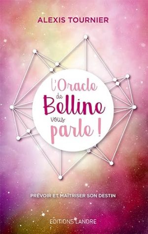 L’Oracle de Belline vous parle ! Prévoir et maîtriser son destin
